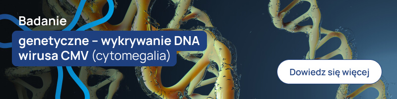 Badanie genetyczne – wykrywanie DNA wirusa CMV (cytomegalia) banerek