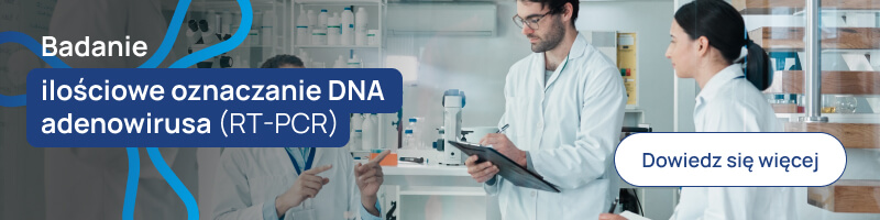 Badanie ilościowe oznaczanie DNA adenowirusa (RT-PCR) banerek