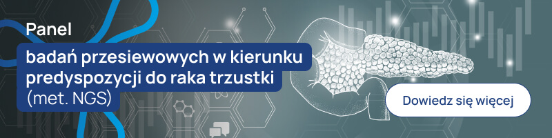 Panel badań przesiewowych w kierunku predyspozycji do raka trzustki (met. NGS) banerek